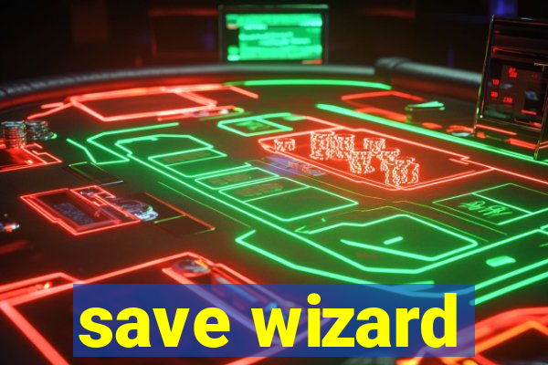 save wizard